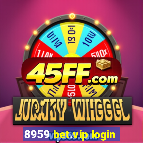8959 bet.vip login